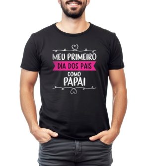 Camiseta Manga Curta Adulto Masculino Preta/Rosa – Meu 1º Dia Dos Pais