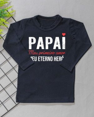 Camiseta Infantil Manga Longa Preta – Papai Meu 1° Amor